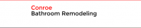 Conroe Bathroom Remodeling