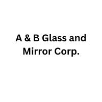 A & B Glass and Mirror Corp.