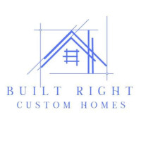 Built Right Custom Homes & General Contractors LLC