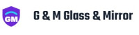 G & M Glass & Mirro