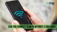 Can You Connect To Wi-Fi Without a SIM Card? | Techorized