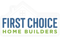 First Choice Home Builders
