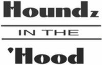 Houndz in the Hood
