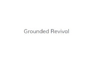 Grounded Revival