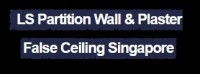 LS Partition Wall & Plaster False Ceiling Singapore