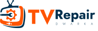 TV Repair Services Dwarka