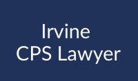 Irvine CPS Lawyer
