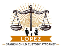 LOPEZ SPANISH CHILD CUSTODY ATTORNEY