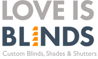 Love is Blinds-Custom Blinds, Shades, Shutters