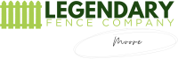 Legendary Fence Company Moore