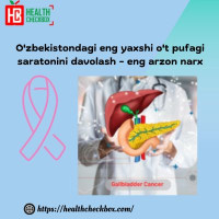 O'zbekistondagi eng yaxshi o't pufagi saratonini davolash - eng arzon narx