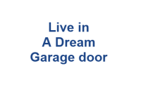 Live in a Dream garage door