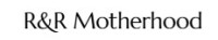 R&R Motherhood
