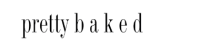 Pretty Baked