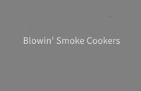 Blowin Smoke Cookers