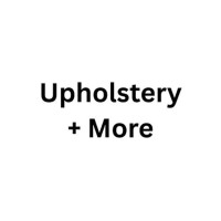 Upholstery + More