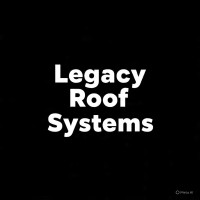 Legacy Roof Systems