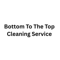 Bottom To The Top Cleaning Service