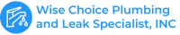 Wise Choice Plumbing and Leak Specialist, Inc.