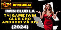 IWIN CLUB LA - Huyền Thoại Game Đổi Thưởng