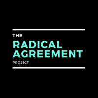 The Radical Agreement Project