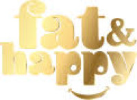 Fat & Happy