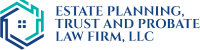 Estate Planning, Trust and Probate Law Firm, LLC