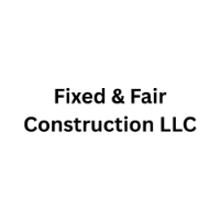 Fixed & Fair Construction LLC