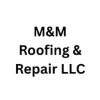 M&M Roofing & Repair LLC