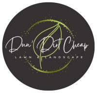 Dun' Dirt Cheap Lawn & Landscape