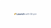 Launch with Bryan