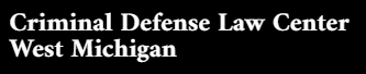Criminal Defense Law Center West Michigan